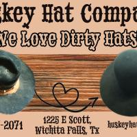 Huskey Hat Company. We Love Dirty Hats. 940-767-2071. 1225 E Scott, Wichita Falls, Tx. huskeyhats@aol.com